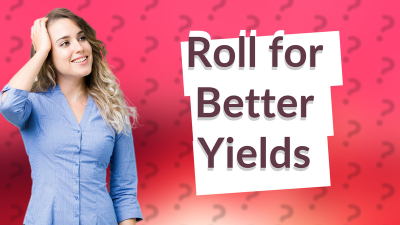 Roll for Better Yields