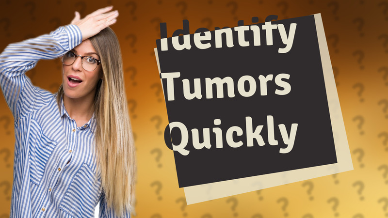 Identify Tumors Quickly