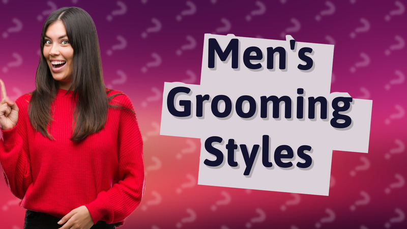 Men's Grooming Styles