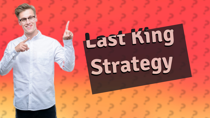 Last King Strategy