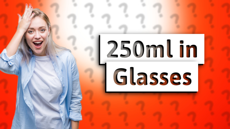 250ml in Glasses