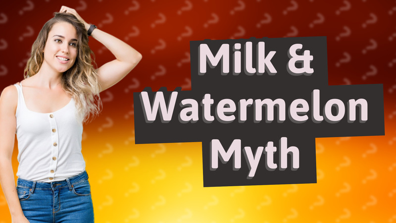 Milk & Watermelon Myth