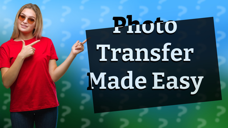 Photo Transfer Made Easy