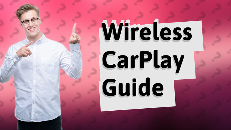 Wireless CarPlay Guide