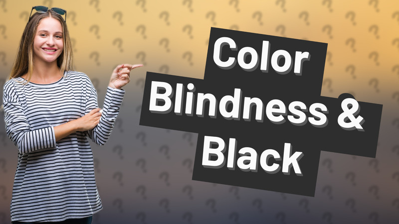 Color Blindness & Black