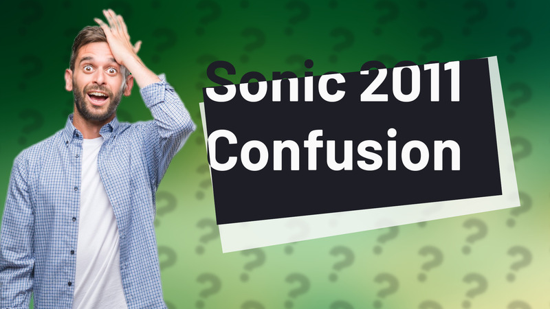 Sonic 2011 Confusion