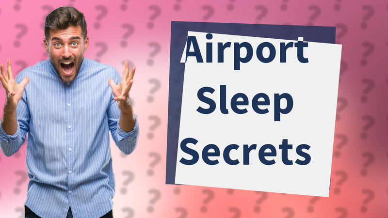 Airport Sleep Secrets