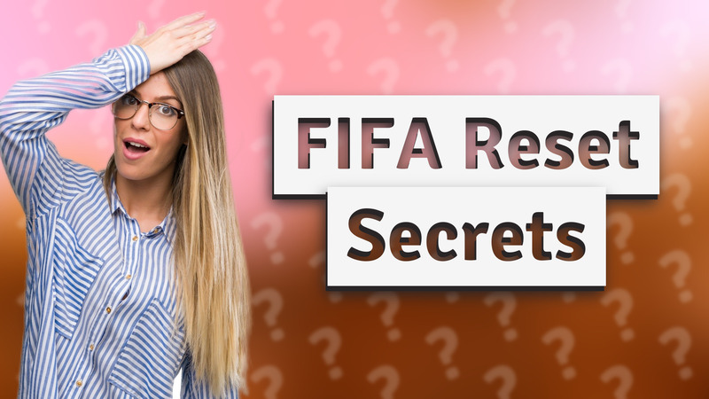 FIFA Reset Secrets
