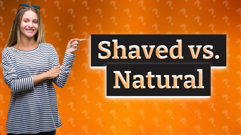 Shaved vs. Natural