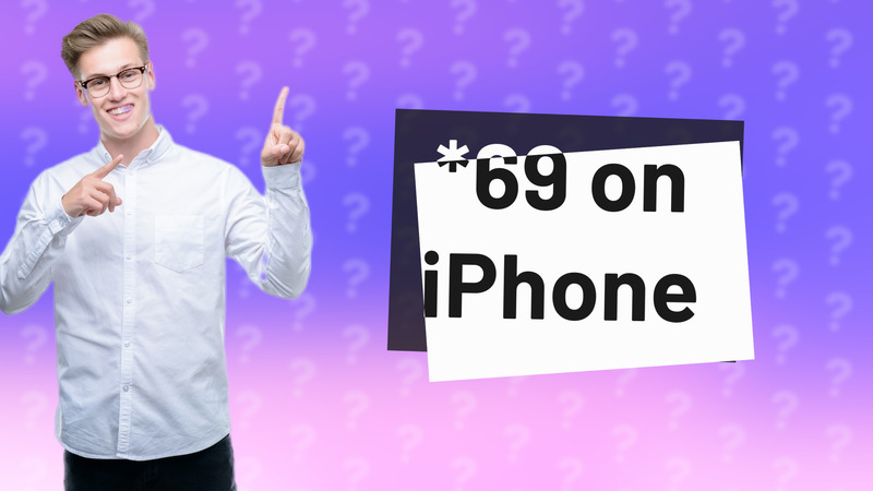 *69 on iPhone