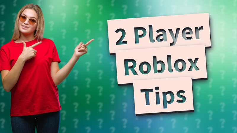 2 Player Roblox Tips