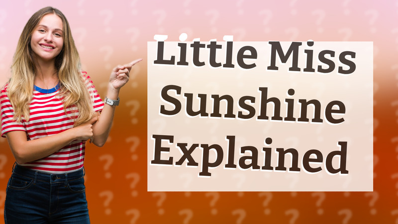 Little Miss Sunshine Explained