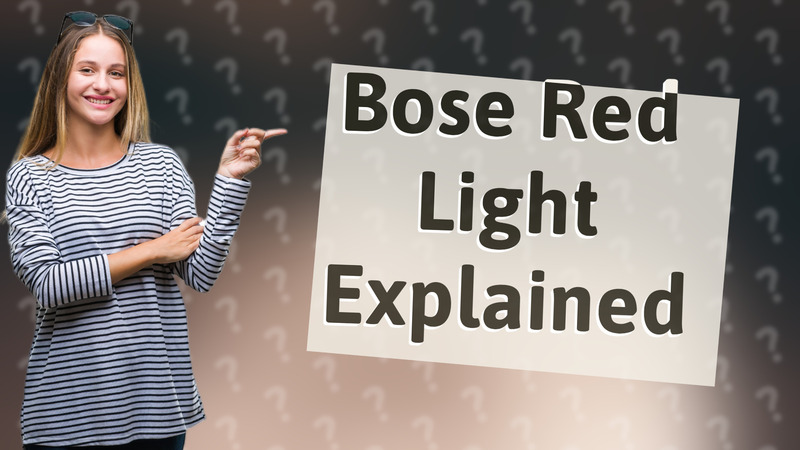 Bose Red Light Explained