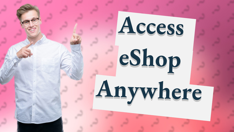 Access eShop Anywhere