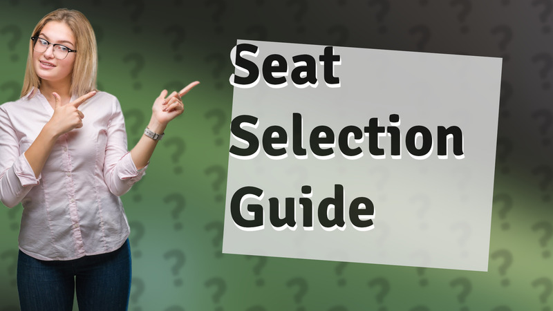 Seat Selection Guide