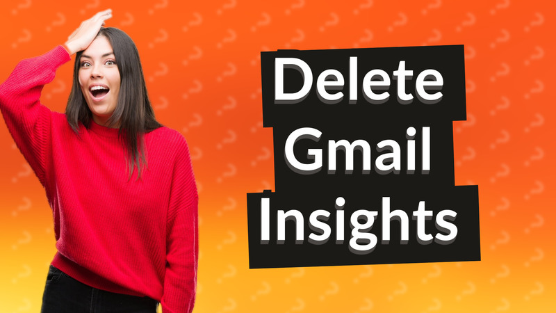 Delete Gmail Insights