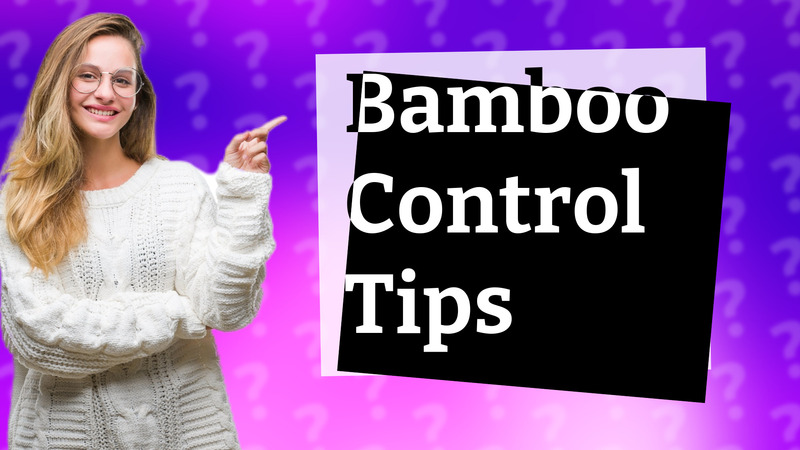 Bamboo Control Tips