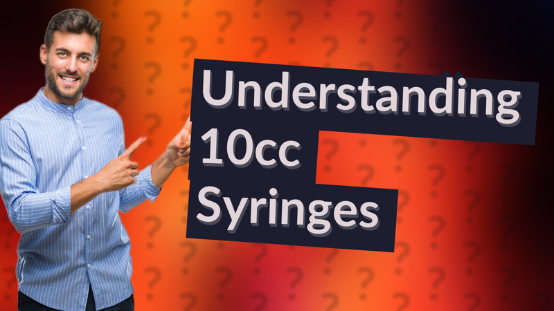 Understanding 10cc Syringes