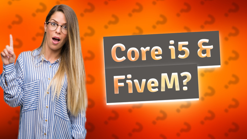 Core i5 & FiveM?