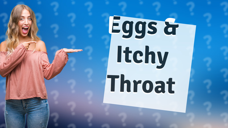 Eggs & Itchy Throat
