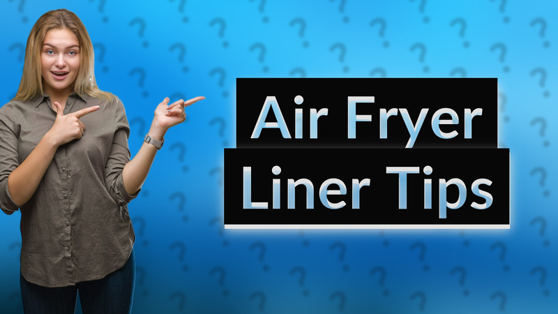 Air Fryer Liner Tips
