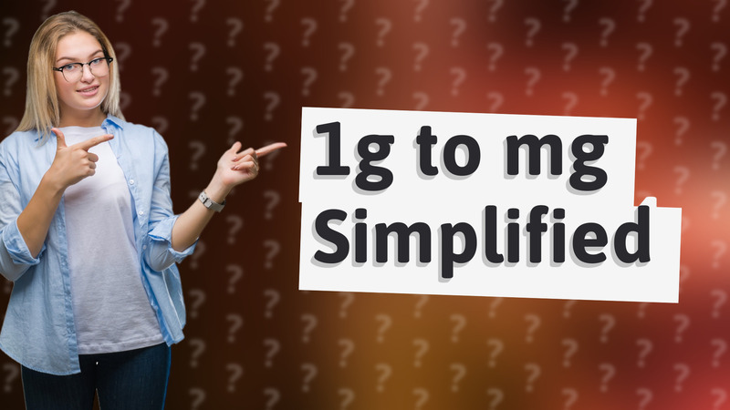 1g to mg Simplified