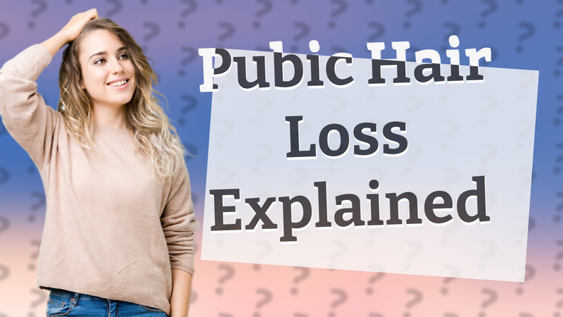 Pubic Hair Loss Explained