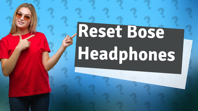 Reset Bose Headphones