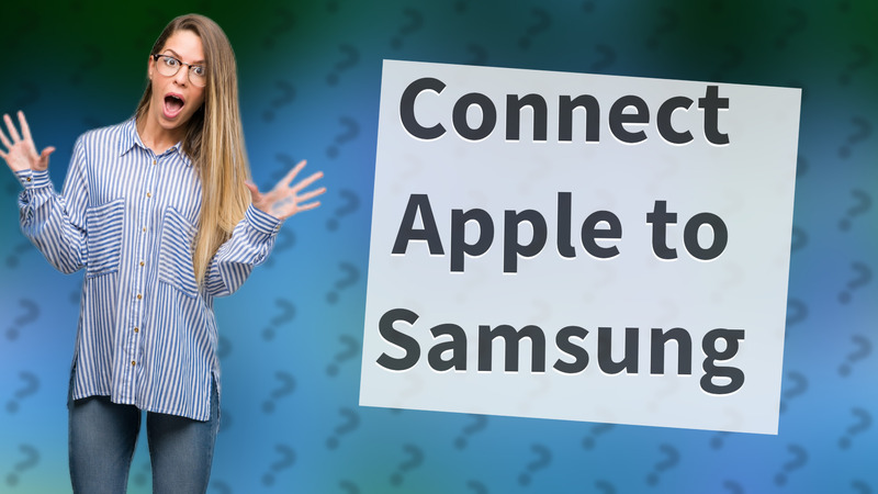 Connect Apple to Samsung