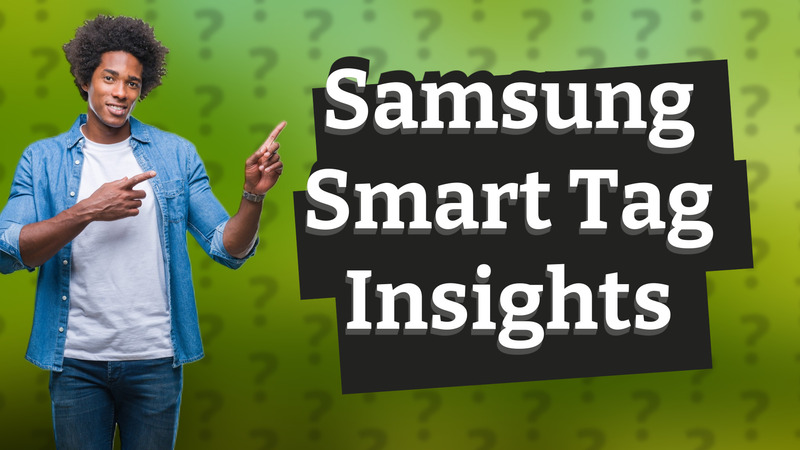 Samsung Smart Tag Insights