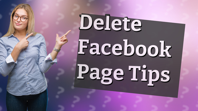 Delete Facebook Page Tips