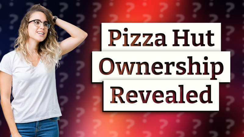 Pizza Hut Ownership Revealed
