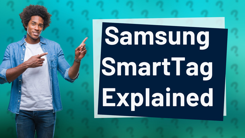 Samsung SmartTag Explained