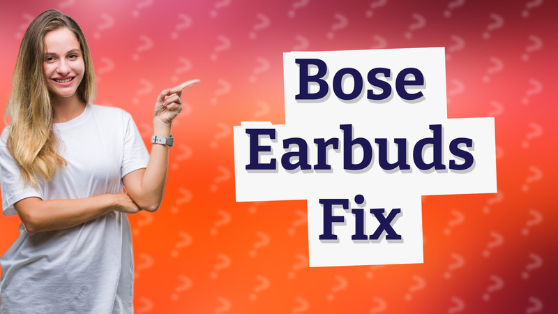 Bose Earbuds Fix