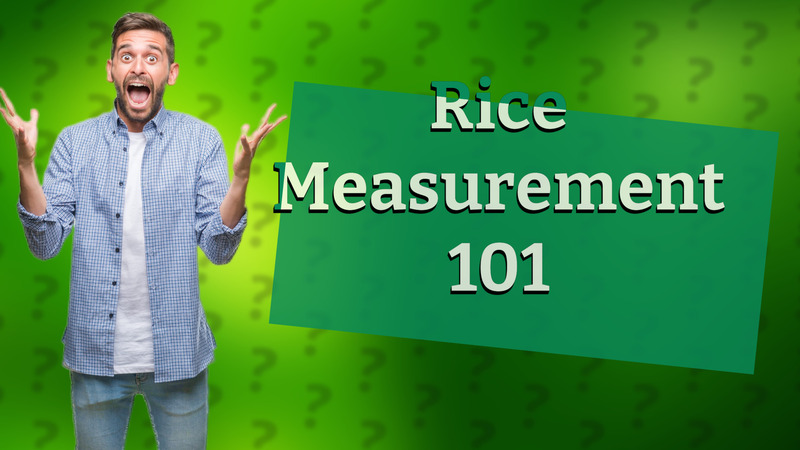 Rice Measurement 101