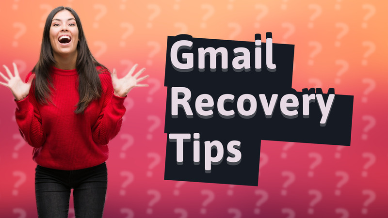 Gmail Recovery Tips