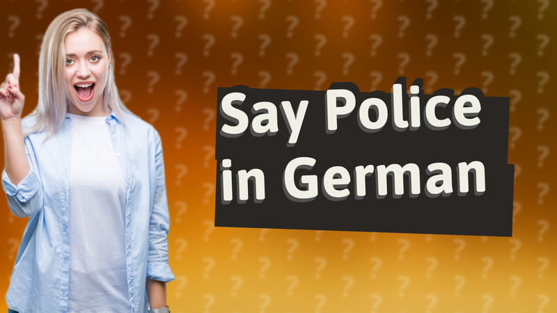 Say Police in German