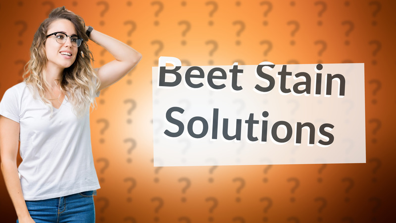 Beet Stain Solutions