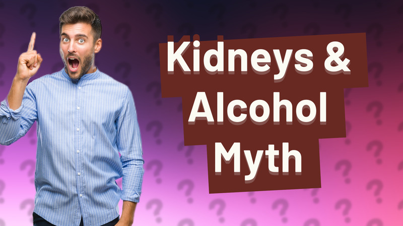 Kidneys & Alcohol Myth