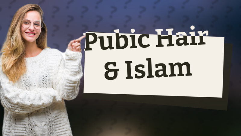 Pubic Hair & Islam