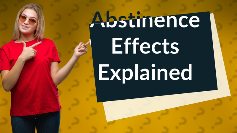 Abstinence Effects Explained