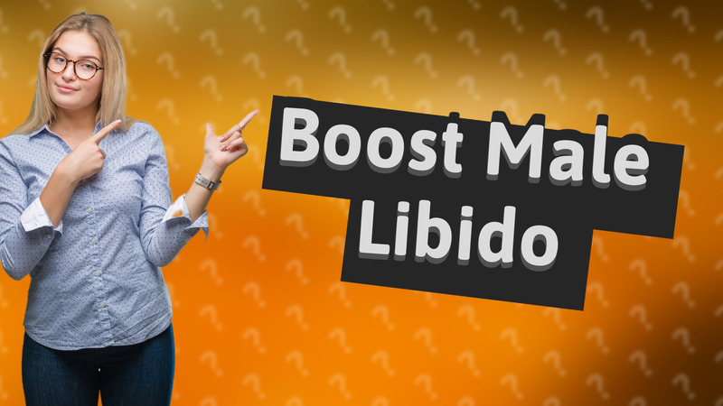 Boost Male Libido