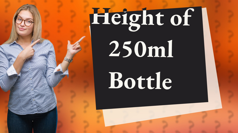 Height of 250ml Bottle