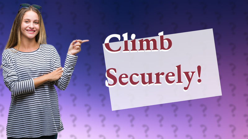 Climb Securely!