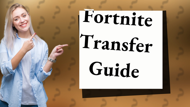 Fortnite Transfer Guide