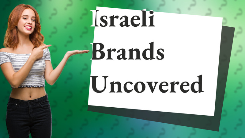 Israeli Brands Uncovered