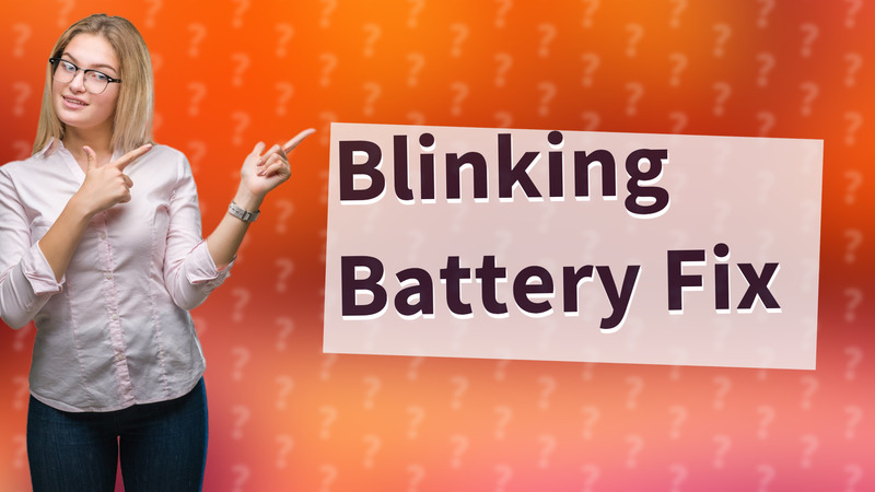 Blinking Battery Fix