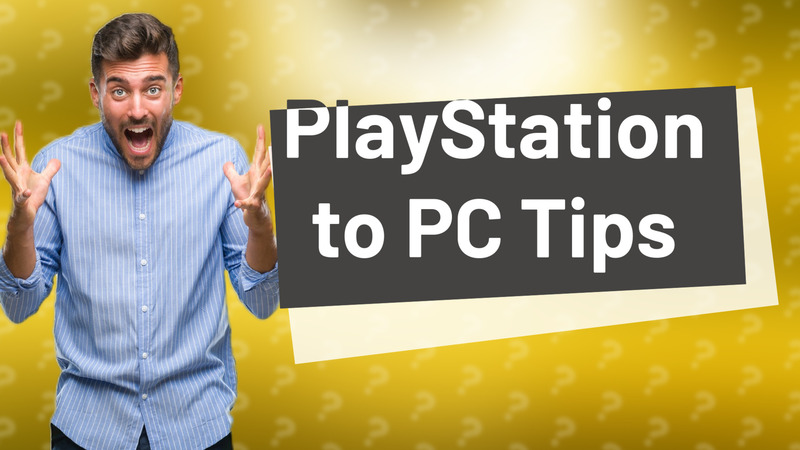 PlayStation to PC Tips