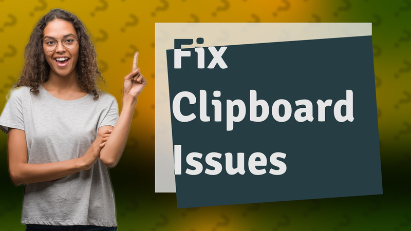 Fix Clipboard Issues