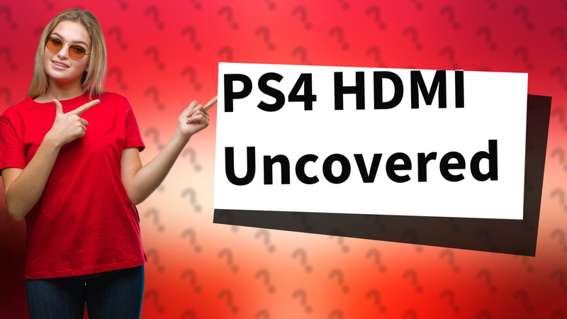 PS4 HDMI Uncovered